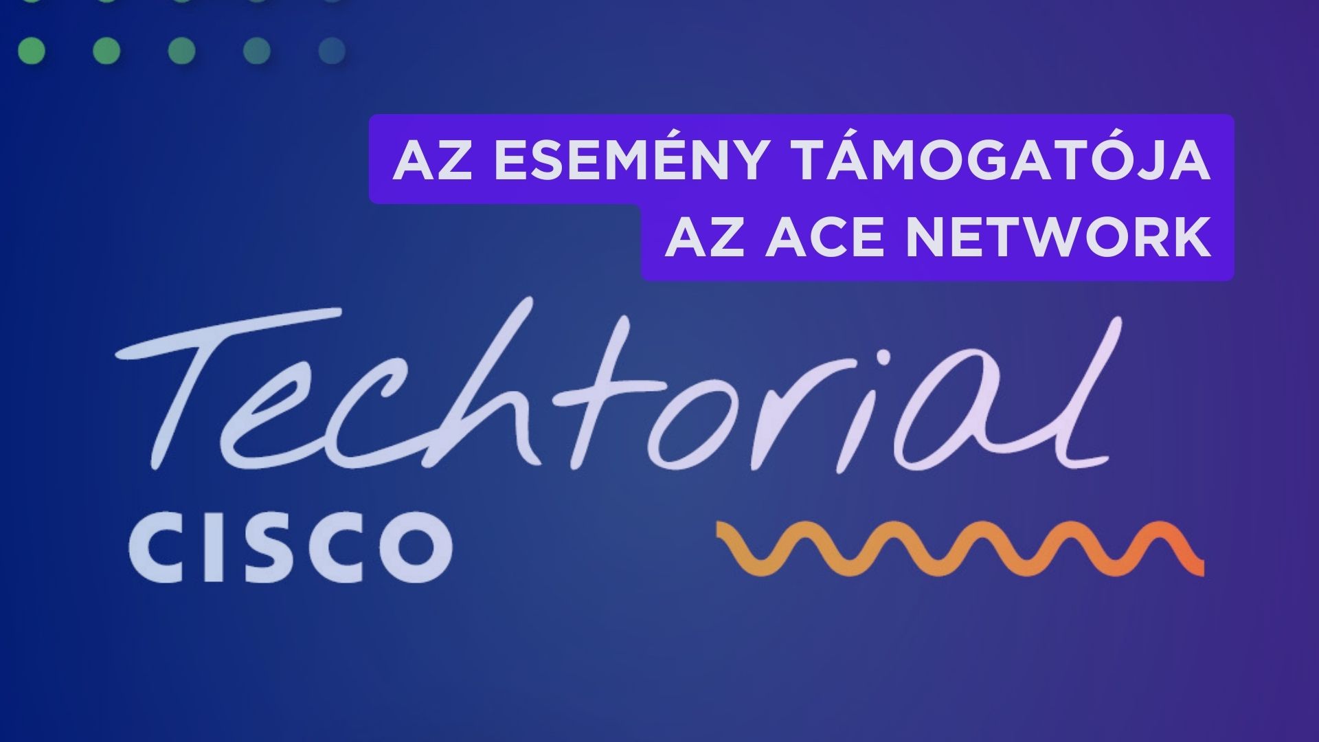📣 A Techtorial kiemelt támogatója idén is az AceNetwork Zrt.!