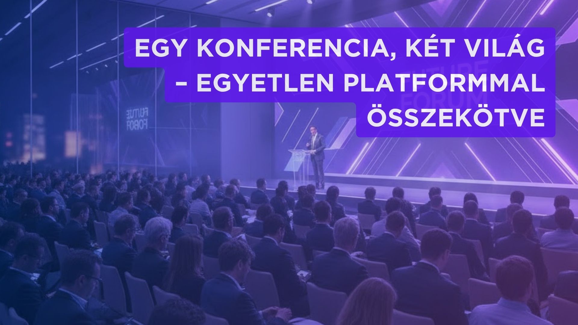 Egy konferencia, két világ – egyetlen platformmal összekötve